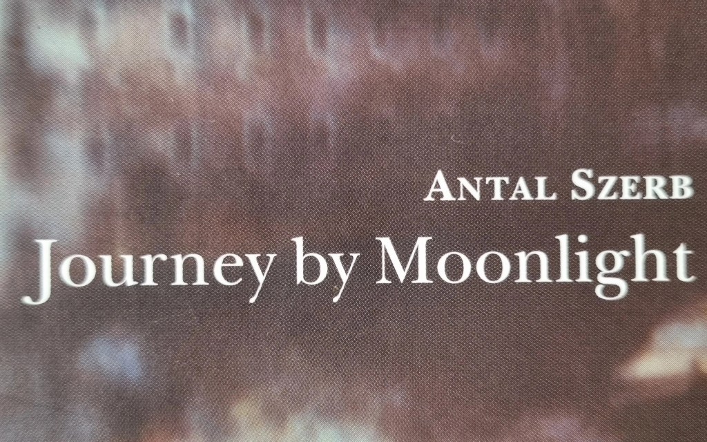 Journey by Moonlight – Antal&nbsp;Szerb